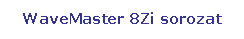 Tglalap: lekerektett: WaveMaster 8Zi sorozat