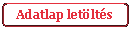 Tglalap: lekerektett: Adatlap letlts