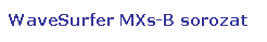 Tglalap: lekerektett: WaveSurfer MXs-B sorozat