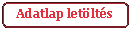Tglalap: lekerektett: Adatlap letlts
