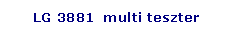 Tglalap: lekerektett:  LG 3881  multi teszter